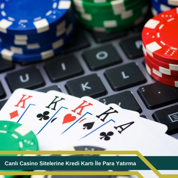 Canlı Casino Sitelerine Kredi Kartı ile Para Yatırma